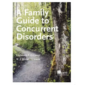 A Family Guide to Concurent Disorders