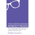 Stop writing books nobody reads: The dangerously effective way to write and publish a book that people read and refer