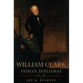 William Clark: Indian Diplomat