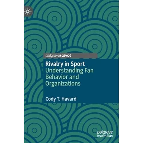 Rivalry in Sport: Understanding Fan Behavior and Organizations