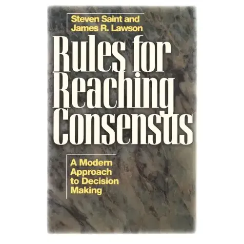 Rules for Reaching Consensus: A Modern Approach to Decision Making