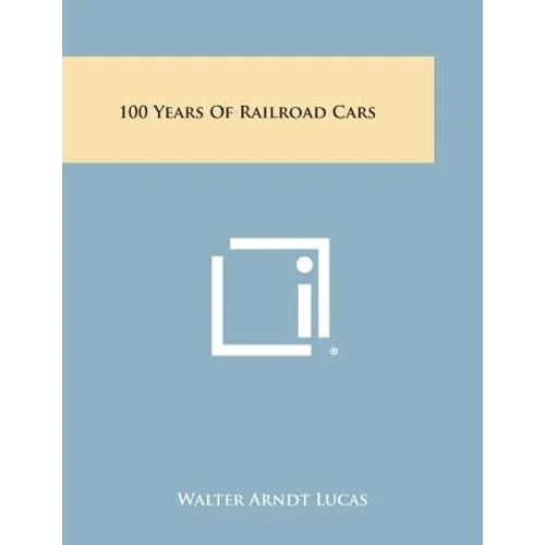 100 Years of Railroad Cars