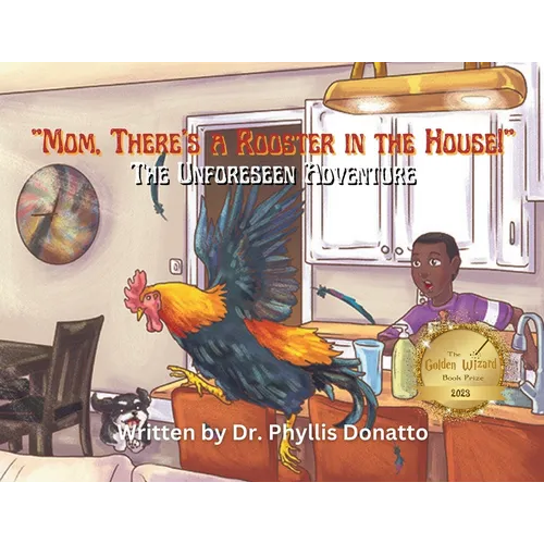 "Mom, There's a Rooster in the House!" The Unforeseen Adventure