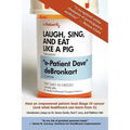 Laugh, Sing, and Eat Like a Pig