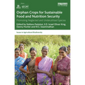 Orphan Crops for Sustainable Food and Nutrition Security: Promoting Neglected and Underutilized Species