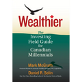 Wealthier: The Investing Field Guide for Canadian Millennials