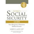 The Retiree's Social Security Guide: Your Blueprint to Maximize Mailbox Income