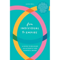 From Individual to Empire: A Guide to Building an Authentic and Powerful Brand
