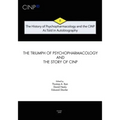 The History of Psychopharmacology and the CINP - As Told in Autobiography: The triumph of Psychopharmacology and the story of CINP