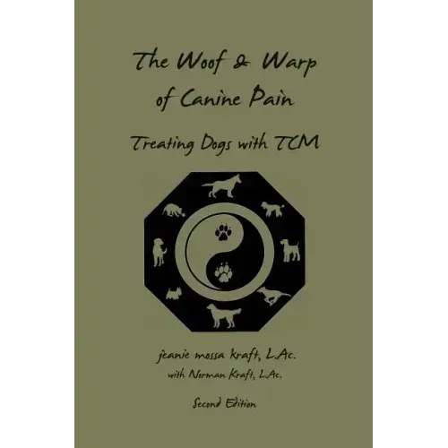 The Woof and Warp of Canine Pain: Treating Dogs with TCM