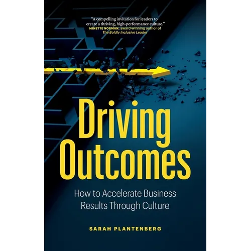 Driving Outcomes: How to Accelerate Business Results Through Culture