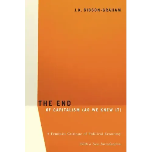 The End Of Capitalism (As We Knew It): A Feminist Critique of Political Economy