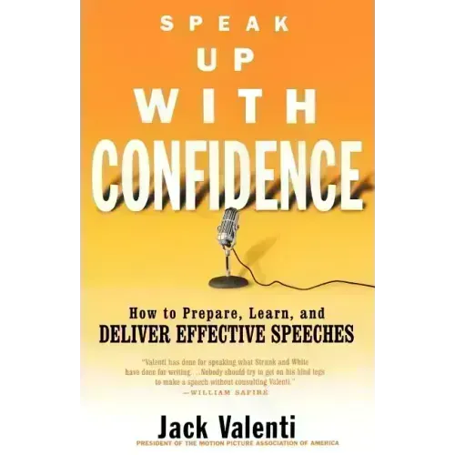 Speak Up with Confidence: How to Prepare, Learn, and Deliver Effective Speeches