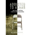 Addicted to Rehab: Race, Gender, and Drugs in the Era of Mass Incarceration