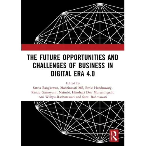 The Future Opportunities and Challenges of Business in Digital Era 4.0: Proceedings of the 2nd International Conference on Economics, Business and Ent