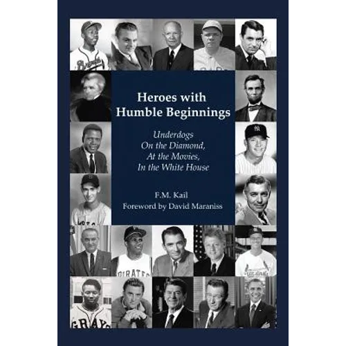 Heroes with Humble Beginnings: Underdogs on the Diamond, at the Movies, in the White House