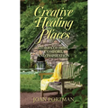 Creative Healing Places: Stories of Hope, Comfort, and Inspiration