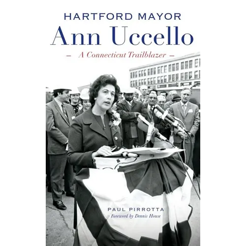 Hartford Mayor Ann Uccello: A Connecticut Trailblazer