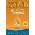 Seven Myths of Selling to Government: Secrets for Success in Government Sales Today