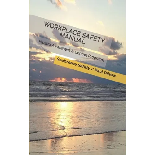 Workplace Safety Manual: Hazard Awareness & Control Programs