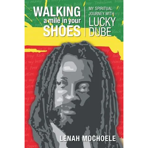 Walking A Mile In Your Shoes: My Spiritual Journey With Lucky Dube