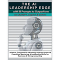 The AI Leadership Edge via ChatGPT, Copilot & Gemini with 111 Prompts to Outperform: Achieve Competitive Advantage with AI-Powered Coaching, Mentoring