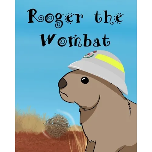 Roger The Wombat: A wonderful children's book featuring Australian wild animals.