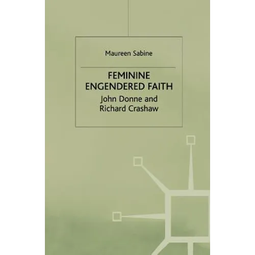 Feminine Engendered Faith: The Poetry of John Donne and Richard Crashaw