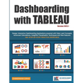 Dashboarding with Tableau: Design Interactive Dashboarding Applications powered with Data Load Concepts, Advanced Calculations, Insightful Visualizati