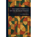 The Dance Festivals of the Alaskan Eskimo