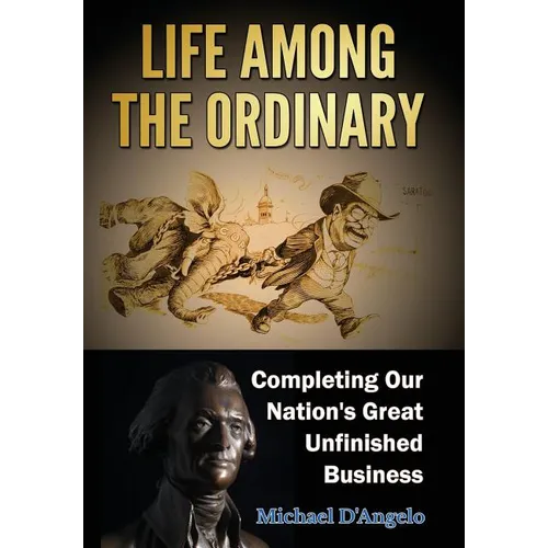 Life Among the Ordinary: Completing Our Nation's Great Unfinished Business
