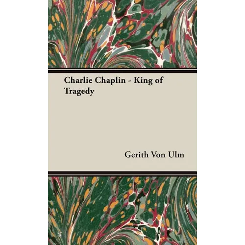 Charlie Chaplin - King of Tragedy