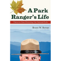 A Park Ranger's Life: Thirty-Two Years Protecting Our National Parks