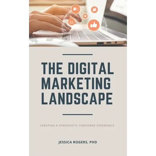 Digital Marketing Landscape: Creating a Synergistic Consumer Experience