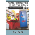 Shopper Marketing and Digital Media: Simplifying Your Digital Media Plans with the Six Pillars Approach