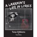 A Larrikin's Life in Lyrics