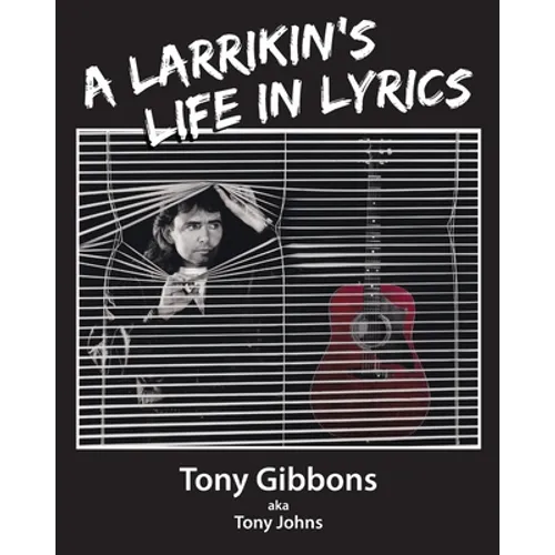 A Larrikin's Life in Lyrics