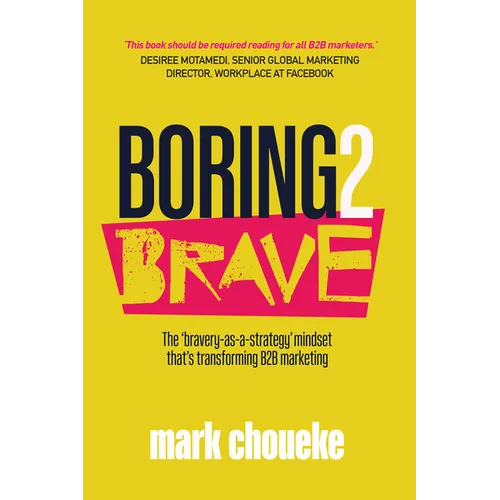 Boring2brave: The 'Bravery-As-A-Strategy' Mindset That's Transforming B2B Marketing