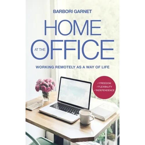 Home at the Office: Working Remotely as a Way of Life