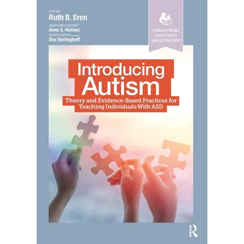 Introducing Autism: Theory and Evidence-Based Practices for Teaching Individuals with ASD