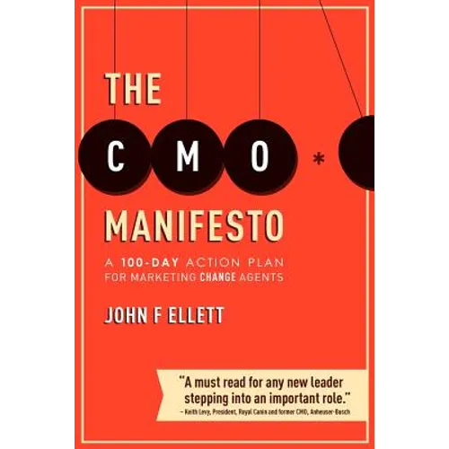 The CMO Manifesto: A 100-Day Action Plan for Marketing Change Agents