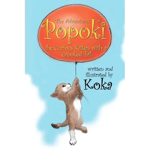 The Adventures of Popoki: The Curious Kitten With a Crooked Tail