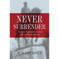 Never Surrender: Confederate Memory and Conservatism in the South Carolina Upcountry