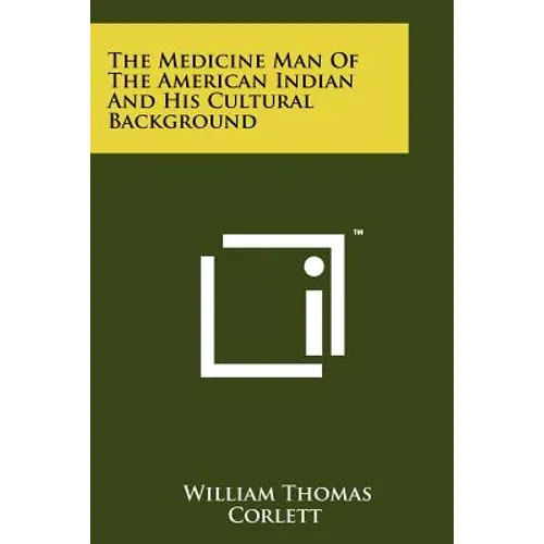 The Medicine Man of the American Indian and His Cultural Background