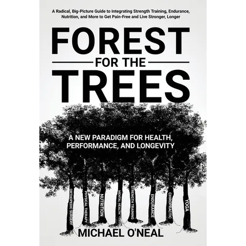 Forest for the Trees: A New Paradigm for Health, Performance, and Longevity