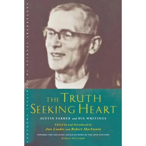 The Truth-Seeking Heart: Austin Farrer and His Writings