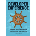 Developer Experience: Navigating Digital Transformation For Productivity And Satisfaction