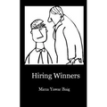 Hiring Winners: How to hire the people you need to succeed