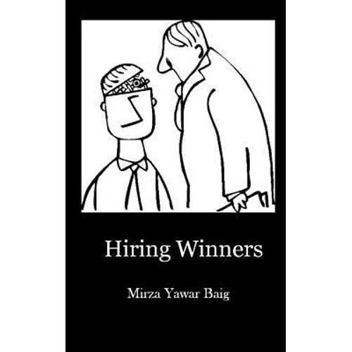 Hiring Winners: How to hire the people you need to succeed