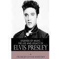Legends of Music: The Life and Legacy of Elvis Presley
